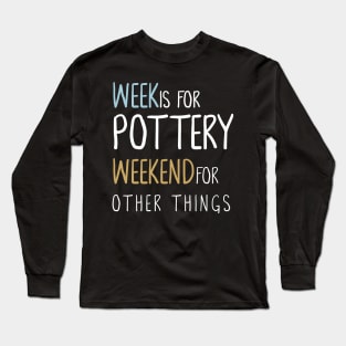 Week Is For Pottery Tshirt Long Sleeve T-Shirt